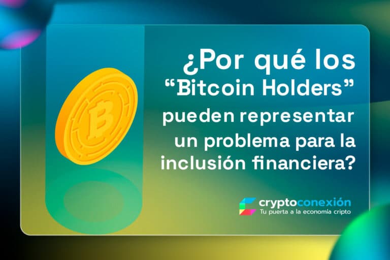 Bitcoin Holders y la inclusi\u00f3n financiera - CryptoConexi\u00f3n